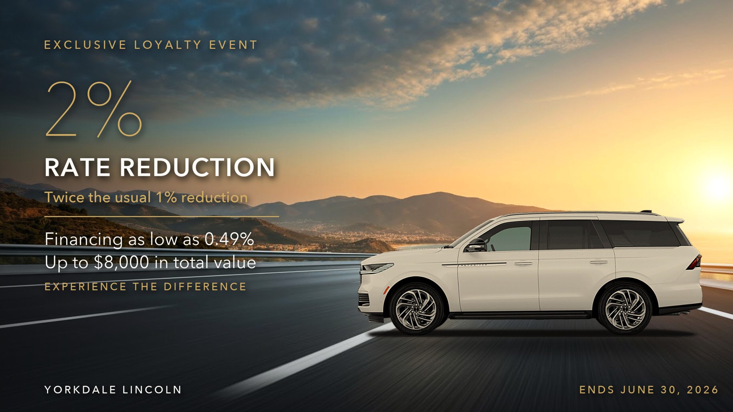 Yorkdale Lincoln 2 percent loyalty rate reduction, twice the usual 1 percent, Lincoln Navigator on a coastal road at sunset, financing as low as 0.49% and up to 8000 dollars in value, ends June 30 2026